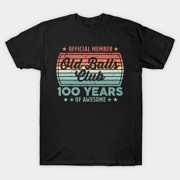 Old Balls Club 100 Years of Awesome 100th Birthday Gift T-Shirt by qwertydesigns